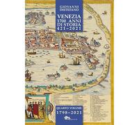 Venezia 1700 anni di storia 421-2021. 1798-2021 (Vol. 4)