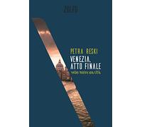 Venezia, atto finale. Veder morire una città