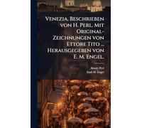 Venezia. Beschrieben von H. Perl. Mit Original-Zeichnungen von Ettore Tito ... Herausgegeben von E. M. Engel.