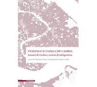 Venezia e il clima che cambia. Scenari di rischio e azioni di mitigazone