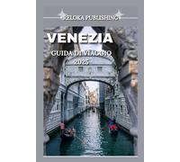 VENEZIA GUIDA DI VIAGGIO 2025 (Travel guide for solo vacation, family adventures, tourism for afforable budgets)