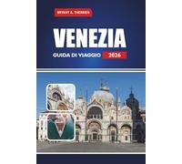 VENEZIA GUIDA DI VIAGGIO 2026: Esplora le principali attrazioni, gli itinerari, il cibo locale, le gemme nascoste, le gite di un giorno e i consigli pratici per i visitatori alle prime armi