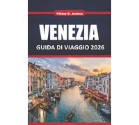 Venezia Guida di viaggio 2026: Gemme nascoste, le principali attrazioni, il cibo locale, i tour dei canali e i consigli degli esperti per i visitatori alle prime armi