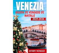VENEZIA GUIDA DI VIAGGIO DI NATALE 2025-2026