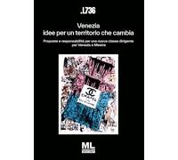 Venezia: idee per un territorio che cambia. Proposte e responsabilità per una nuova classe dirigente per Venezia e Mestre. Con Meta Liber© con audiolibro letto dagli autori