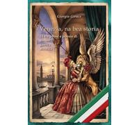 Venezia, na bea storia: 24 tra prose e poesie di amore guerra atrocità