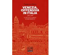 Venezia, offensiva in Italia. 1381-1499. Il secolo lungo di San Marco (Le guerre)