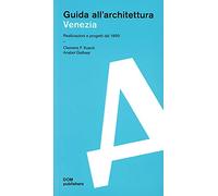 Venezia. Realizzazioni e progetti dal 1950. Guida all'architettura
