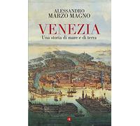 Venezia. Una storia di mare e di terra (I Robinson. Letture)