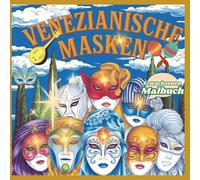 Venezianische Masken. Außergewöhnliche Masken, voller Schönheit und Ästhetik. Dein Erwachsenen Malbuch.: Für ein meditatives Farb und Dufterlebnis. ... Harmonie und Ruhe. Ein Ausflug nach Venedig.