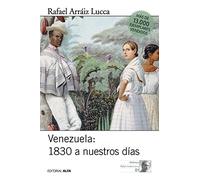 Venezuela 1830 a nuestros días: Breve historia política: Volume 1 (Hisotria política de Venezuela)