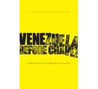 Venezuela Before Chavez: Anatomy of an Economic Collapse