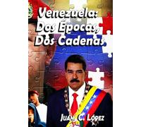 Venezuela: Dos Épocas, Dos Cadenas