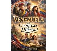 Venezuela en Crónicas de Libertad: La Dictadura Venezolana en los tiempos de Nicolás Maduro