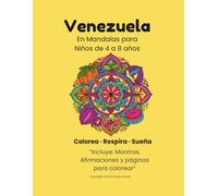Venezuela en Mandalas para Niños de 4 a 8 años: Libro para colorear con Mandalas, Mantras y Afirmaciones Positivas.
