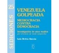 Venezuela Golpeada: Mediocracia Contra Democracia (sediciones 25)
