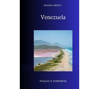 Venezuela: La terra delle meraviglie naturali (Viaggi e Sorprese)