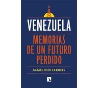 Venezuela: Memorias De Un Futuro Perdido
