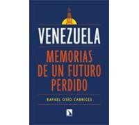 Venezuela: Memorias De Un Futuro Perdido