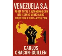 VENEZUELA S.A. PODER TOTAL Y AUTÓNOMO DEL NEO-ESTADO VENEZOLANO. CONCRECIÓN DE UN PLAN: 1999-2024