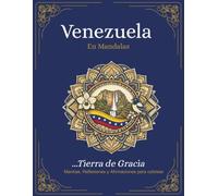 Venezuela Tierra de Gracia: Libro para colorear para Adultos con Mantras, Reflexiones y Afirmaciones (Venezuela en Mandalas)