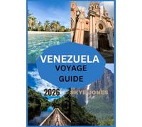 VENEZUELA VOYAGE GUIDE 2026