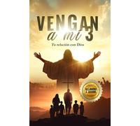 VENGA A MÍ 3: Tu relación con Dios