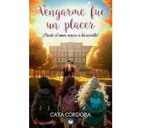 Vengarme fue un placer: ¿Puede el amor vencer a los secretos?: 1 (Tres chicas, tres vidas, tres amores)