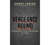 Vengeance Bound: A Possessive Crime Lord Enemies to Lovers Romance