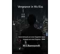 Vengeance in His Kiss: Vengeance in His Kiss: Where Broken Trust Blooms