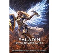 Vengeance Paladin Character Builder for D&D 5E 2024: Class and Sub-Class Features, Action Economy, Smites with Spell List & More
