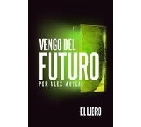 Vengo del Futuro: El libro