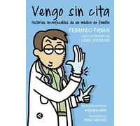 Vengo sin cita: Historias inconfesables de un médico de familia (Divulgación)