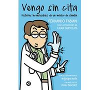 Vengo sin cita: Historias inconfesables de un médico de familia (Divulgación) – Aguilar