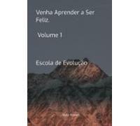 Venha Aprender A Ser Feliz. Volume 1 (ebook)