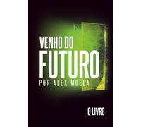 Venho do Futuro: O Livro