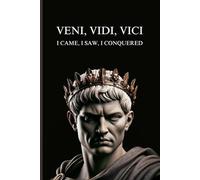 Veni, Vidi, Vici I came, I saw, I conquered: Conqueror's Notebook