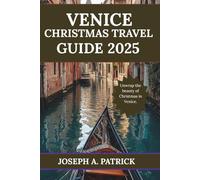 Venice Christmas Travel guide 2025: A Complete Holiday Roadmap To Venetian Winter Charms, Christmas Events, Local secrets & Canal-Side Festivities