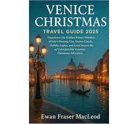 Venice Christmas Travel Guide 2025: Experience the Hidden Winter Wonders of Italy’s Floating City, Festive Canals, Holiday Lights, and Local Secrets for an Unforgettable Venetian Christmas Adventure