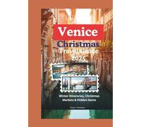 Venice Christmas Travel Guide 2025: Winter Itineraries, Christmas Markets & Hidden Gems