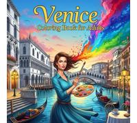 Venice Coloring Book for Adults: From the Heart of Italy Bold and Easy Pages Simple Designs for Travel and Relaxation for Adults, Teens, Children, and Seniors to Relax and Relieve Stress