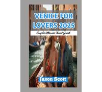 VENICE FOR TWO (LOVERS TRAVEL GUIDE): Your Romantic Journey Through Venice - Filled with Stunning Photos to Inspire Every Moment