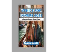 VENICE FOR TWO (LOVERS TRAVEL GUIDE): Your Romantic Journey Through Venice - Filled with Stunning Photos to Inspire Every Moment