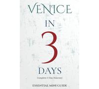 VENICE IN 3 DAYS: ESSENTIAL TRAVEL GUIDE (Essential Venice)