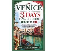 VENICE IN 3 DAYS TRAVEL GUIDE 2026-2027: Plan the Perfect 3-Day Escape with Hidden Canals, Local Food, Gondo tips, Easy Walking Itineraries & Budget Tips