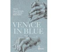 Venice in blue. The use of carta azzurra in the artist's studio and in the printer's Workshop, ca. 1500-1550 (Testi e fonti per la storia del disegno)
