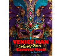 Venice Man Carnival Mask Coloring Book for Teens and Adults: 50 Unique Coloring Pages for Stress Relief and Relaxation for Grown Ups. Beautiful Easy ... of Bold Large Prints for Fun Activity.