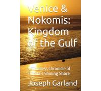 Venice & Nokomis: Kingdom of the Gulf: A Timeless Chronicle of Florida’s Shining Shore