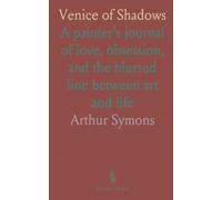 Venice of Shadows: A painter's journal of love, obsession, and the blurred line between art and life