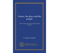 Venice, the place and the people (v.2): Salve Venetia; gleanings from Venetian history